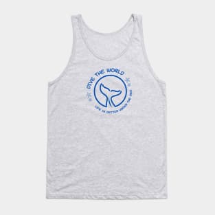 Dive the world | Scuba - Life is better under the Sea | Scuba diving | Ocean lovers | Diving | Freediver | Freediving Tank Top